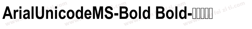 ArialUnicodeMS-Bold Bold字体转换